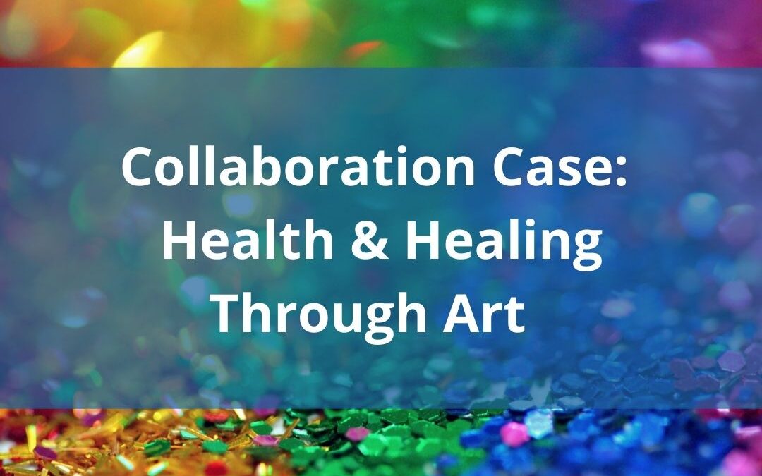 Collaboration Case: Health & Healing Through Art